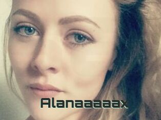 Alanaaaaax