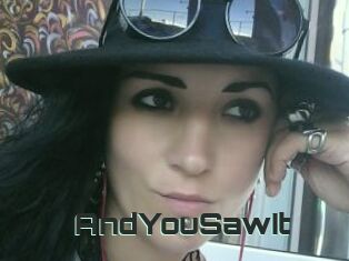 AndYouSawIt