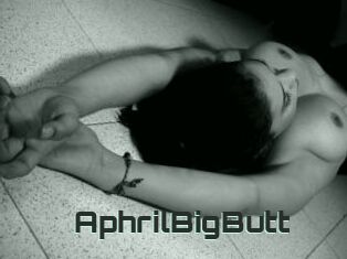 AphrilBigButt
