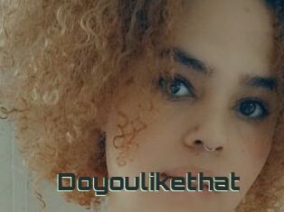 Doyoulikethat