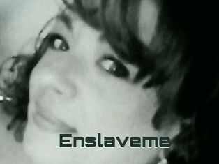 Enslaveme
