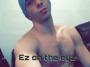 Ez_on_the_eyz