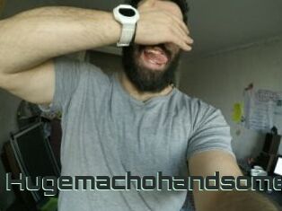 Hugemachohandsome