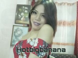 Hotbigbanana