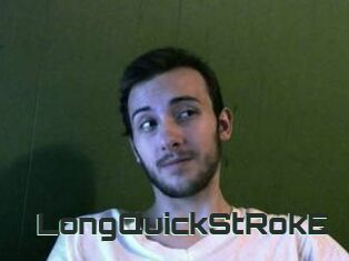 LongQuickStRokE