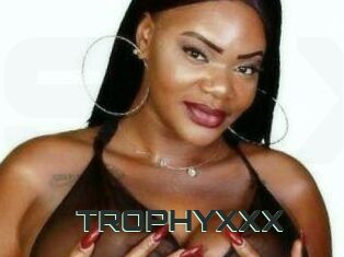 TROPHYXXX