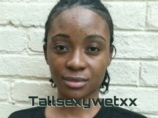 Tallsexywetxx