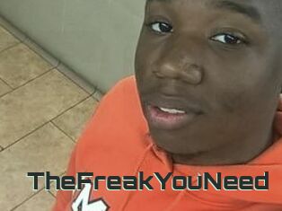 TheFreakYouNeed