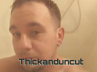 Thickanduncut