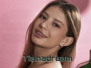 Tianadream