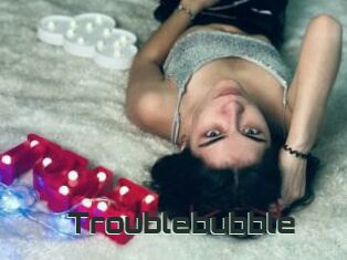 Troublebubble