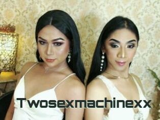 Twosexmachinexx