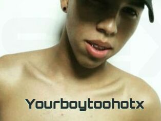 Yourboytoohotx